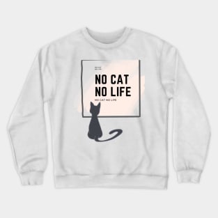 A lovely black cat look forward to “no cat no life” board Crewneck Sweatshirt